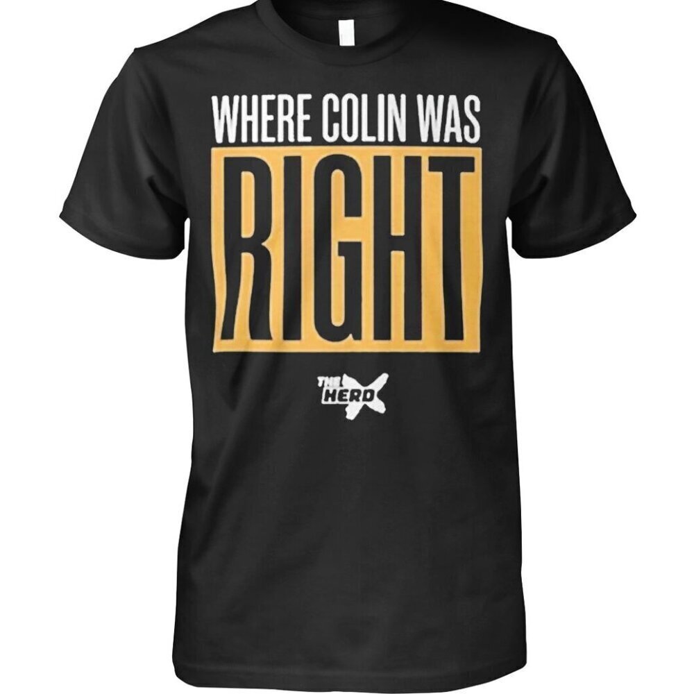 Where Colin Was Right Shirt .